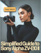 Simplified Guide to Sony Alpha ZV-E10 II: Learn Simple Steps for Stunning Photography, 4K Video Production, Creative Vlogging, Effortless Camera Setti by Kaal Mont