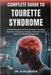 Complete Guide to Tourette Syndrome: Understanding Motor And Vocal Challenges, Therapeutic Approaches, Daily Coping Strategies, And Evidence-Based Sup by Alan Kaiden