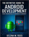 The Definitive Guide to Android Development: From Fundamentals to Advanced Techniques by Voss, Selena M.