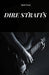 Dire Straits: The History, Success and Legend of Dire Straits by Mark Tower