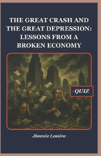 The Great Crash and the Great Depression: Lessons from a Broken Economy by Jimmie Lemire