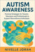 Autism Awareness: Practical Strategies for Parents, Educators and Professionals to Support Neurodiverse Individuals by Jorah, Nivelle