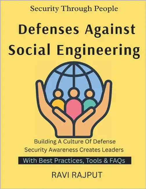 Defenses Against Social Engineering: Phishing Explained Psychology Behind Hacks Human Weakness in Security Defending Against Social Tricks Training fo by Rajput, Ravi