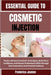 Essential Guide to Cosmetic Injection: Master Advanced Aesthetic Techniques, Build Client Confidence, And Elevate Professional Skills Through Clear In by Frederica Jeanne