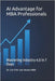 AI Advantage for MBA Professionals: Mastering Industry 4.0 in 7 Days by Van Houte, Cor P. M.