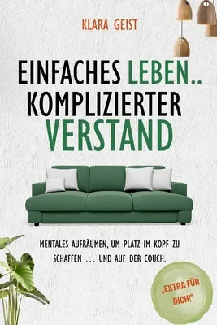 Einfaches Leben Komplizierter Verstand