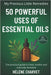 50 Powerful Uses of Essential Oils. 50 detailed practice sheets: The practical guide to heal, soothe and naturally revitalize by Hélène Charvet