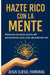 Hazte Rico Con La Mente: Descubre el poder oculto del pensamiento para crear abundancia real by Jesús Eliesel Ferreras