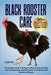 Black Rooster Care: The Complete Guide To Raising, Feeding, Housing, Breeding, And Training Healthy, Beautiful Roosters For Beginners And Experienced by Reo, Judith