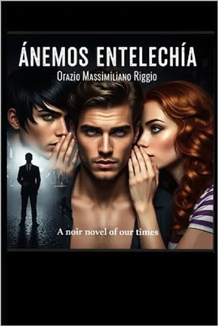 Ànemos - Entelechìa: (A noir novel of our times) by Capitano, Benjamin Gregory