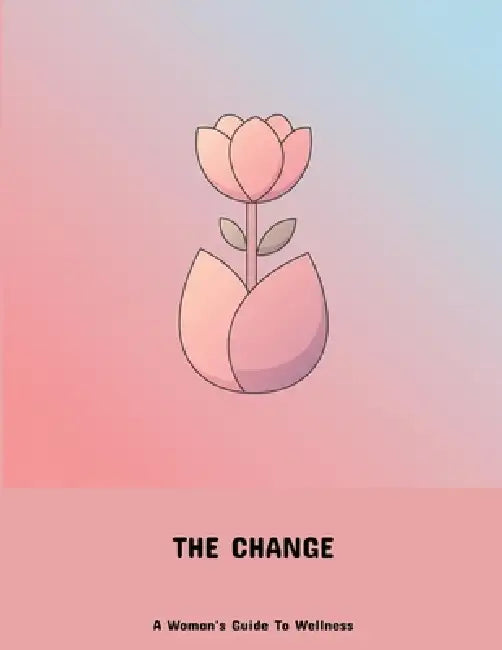 The Change: A Woman'S Guide To Wellness by James Clark