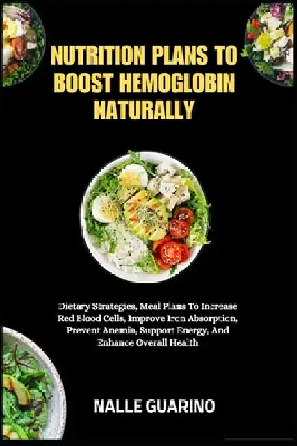 Nutrition Plans To Boost Hemoglobin Naturally