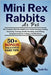 Mini Rex Rabbits as Pet: The Complete Mini Rex Rabbit Care Guide Housing, Feeding, Grooming, Training, Health, Breeding, And Lifelong Companionship Fo by Reo, Judith