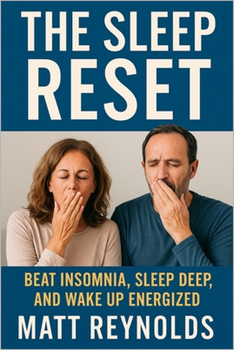 The Sleep Reset: Beat Insomnia, Sleep Deep, and Wake Up Energized by Matt Reynolds