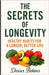 The Secrets of Longetivity: Healthy Habits for a Longer, Better Life by Bekens, Desius