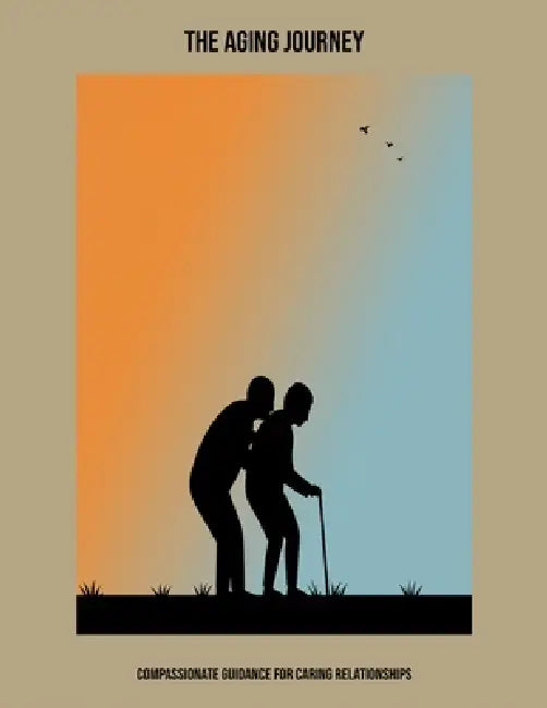 The Aging Journey: Compassionate Guidance For Caring Relationships by The Green