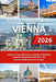 Guida Turistica Di Vienna 2026: Celebra il ricco patrimonio, concediti prelibatezze classiche, abbraccia le festività e vivi indimenticabili avventure by Philippe LaBonte