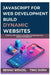 JavaScript for Web Development: Build Dynamic Websites: A Step-by-Step Guide to JavaScript Programming for Interactive Web Apps by Timo Dorn, Benno Wenzel