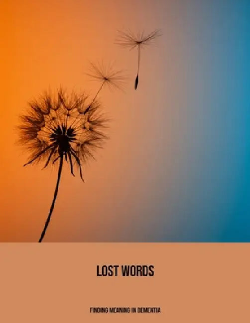 Lost Words: Finding Meaning In Dementia by Ray Batra