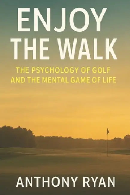 Enjoy The Walk by Anthony Ryan