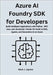 Azure AI Foundry SDK for Developers: Build Intelligent Applications with Python, .NET, Java, and JavaScript Hands-On Guide to RAG, Agents, and Generat by Jaynes, Mark J.