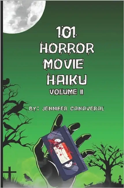 101 Horror Movie Haiku: Volume II by Canaveral, Jennifer