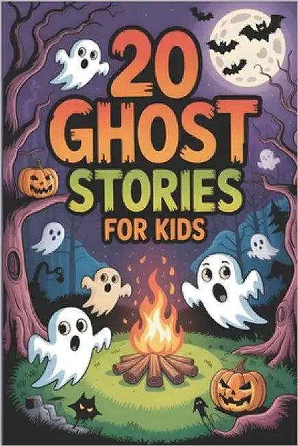 20 Ghost Stories for Kids: Spooky Adventures Tales for Brave Children's to Tell at Sleepovers, Halloween and Campfires by Newton, Moreira