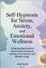 Self-Hypnosis for Stress, Anxiety, and Emotional Wellness: A Step-by-Step Guide to Stress Relief, Emotional Healing, Inner Balance, and Mindful Living by Eland, Ellis