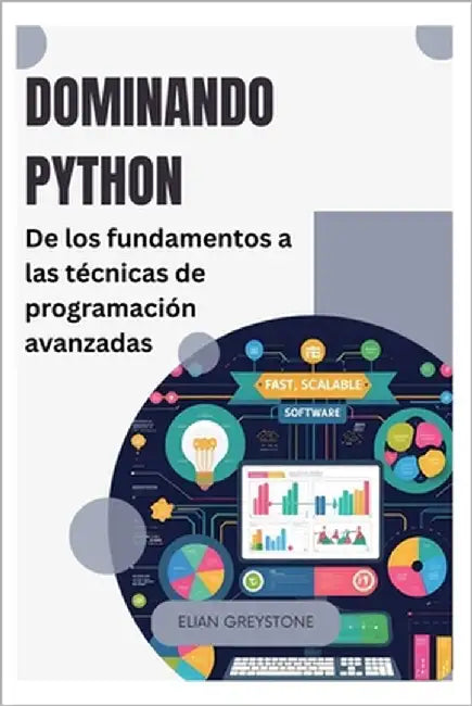 Dominando Python: De los fundamentos a las técnicas de programación avanzadas by Greystone, Elian