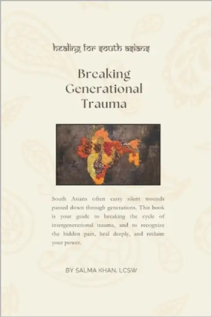 Breaking Generational Trauma by Lcsw, Salma M. Khan