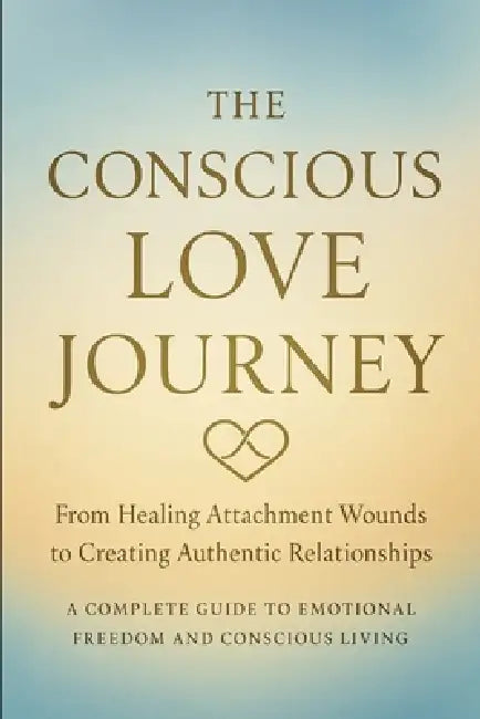 From Anxious to Authentic: The Complete Guide to Healing Attachment, Finding Inner Peace, and Creating Conscious Relationships by Vishal Pandya