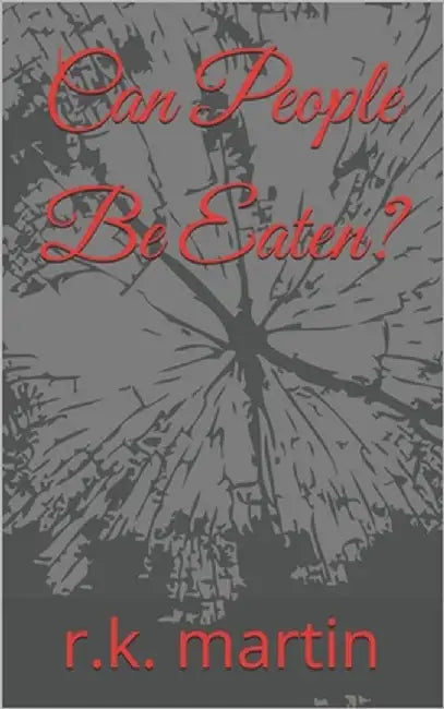 Can People Be Eaten? by Martin, R. K.