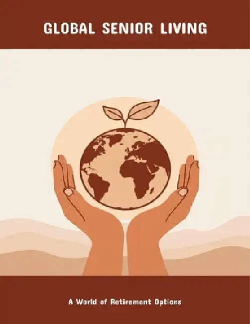 Global Senior Living: A World Of Retirement Options by Daniel Morris