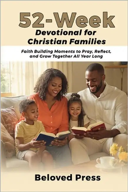 52-Week Devotional for Christian Families: Faith Building Moments to Pray, Reflect, and Grow Together All Year Long by Press, Beloved