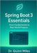 Spring Boot 3 Essentials: From Fundamentals to Real-World Projects by Miles, Quinn