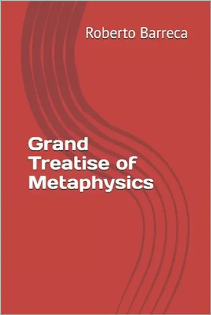 Grand Treatise of Metaphysics by Barreca, Roberto