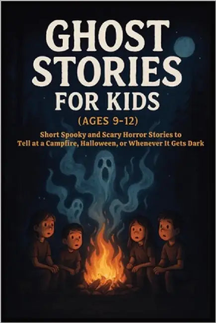 Ghost Stories for Kids Age 9-12: 13 Spooky Tales for Campfires & Sleepovers-Ghosts, Shadows & Urban Legends by Mv, Wilma