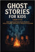 Ghost Stories for Kids Age 9-12: 13 Spooky Tales for Campfires & Sleepovers-Ghosts, Shadows & Urban Legends by Mv, Wilma