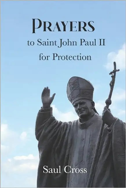 Prayers to Saint John Paul II for Protection by Cross, Saul