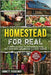 Homestead for Real: A Practical Guide to SustainableLiving, Self-Sufficiency, andCreatinga Life of Purpose by Ridgeway, Emmett