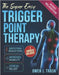 The Super Easy Trigger Point Therapy: Step-by-Step Self-Massage Protocols for Rapid Pain Reduction, Improved Mobility & Stress Relief by Trask, Owen J.