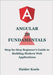 Angular 20 Fundamentals: Step-by-Step Beginner's Guide to Building Modern Web Applications by Koele, Haider