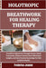 Holotropic Breathwork for Healing Therapy: Transform Appearance Through Science-Based Treatments, Enhance Natural Glow With Expert Insights, And Gain by Frederica Jeanne