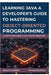 Learning Java: A DEVELOPER'S GUIDE TO MASTERING OBJECT-ORIENTED PROGRAMMING: A Step-by-Step Guide to Java and OOP Principles by Franziska Baumfeld, Anselm Lichtenberg