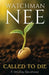 Watchman Nee - Called to Die: A 365-Day Devotional by Watchman Nee