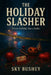 The Holiday Slasher by Sky Bushey