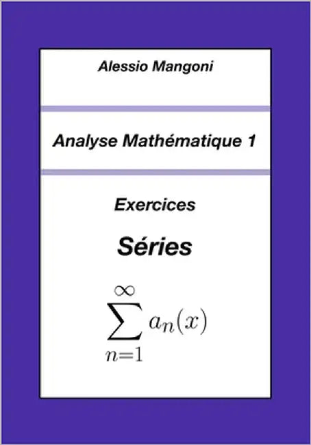 Analyse Mathématique 1: Exercices Séries by Mangoni, Alessio