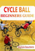 Cycle ball Beginner's guide: Step-by-Step Training to Become a Confident Player by Stephane Beauchemin