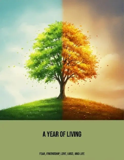 A Year Of Living: Fear, Friendship, Love, Loss, And Life by Susan Babcock