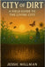 City of Dirt: A Field Guide to the Living City by Millman, Jessic